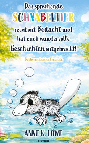 Das sprechende Schnabeltier reimt mit Bedacht und hat euch wundervolle Geschichten mitgebracht!
