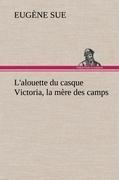L'alouette du casque Victoria, la mère des camps