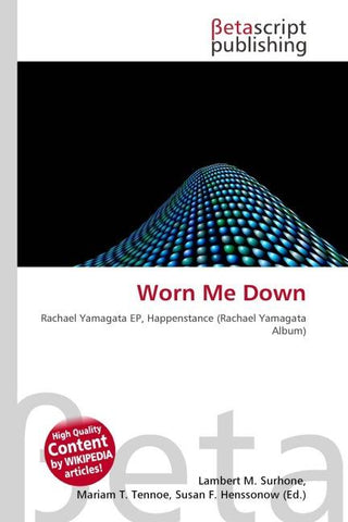 Worn Me Down