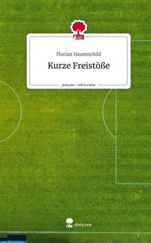 Kurze Freistöße. Life is a Story - story.one
