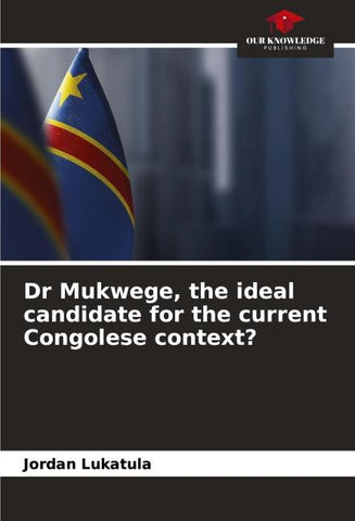 Dr Mukwege, the ideal candidate for the current Congolese context?