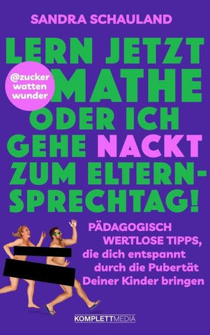 „Lern jetzt Mathe oder ich gehe nackt zum Elternsprechtag!“ Das Buch von @zuckerwattenwunder