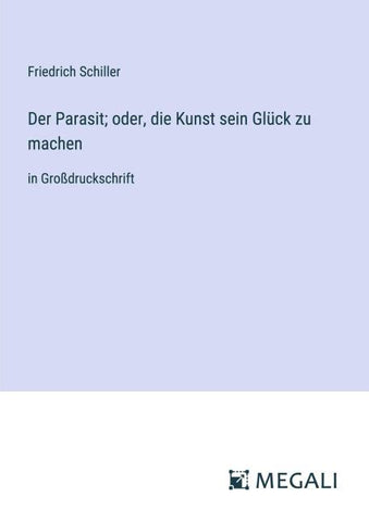 Der Parasit; oder, die Kunst sein Glück zu machen
