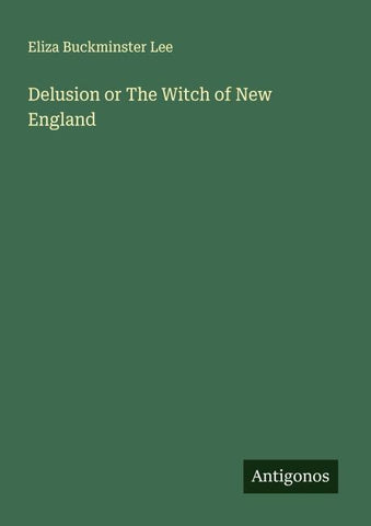 Delusion or The Witch of New England