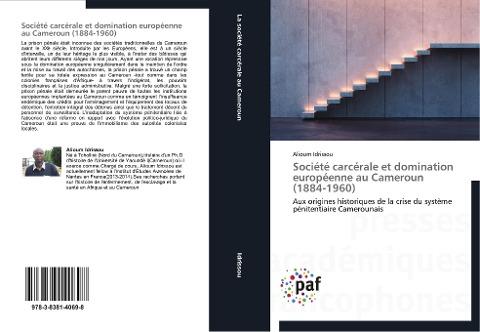 Société carcérale et domination européenne au Cameroun (1884-1960)