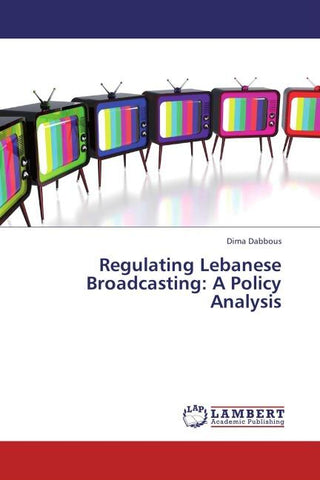 Regulating Lebanese Broadcasting: A Policy Analysis