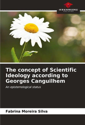 The concept of Scientific Ideology according to Georges Canguilhem