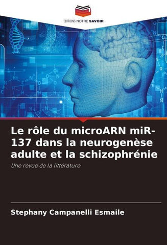 Le rôle du microARN miR-137 dans la neurogenèse adulte et la schizophrénie