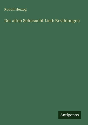 Der alten Sehnsucht Lied: Erzählungen