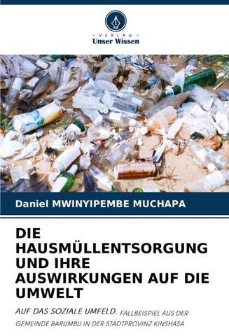 DIE HAUSMÜLLENTSORGUNG UND IHRE AUSWIRKUNGEN AUF DIE UMWELT