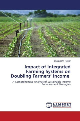 Impact of Integrated Farming Systems on Doubling Farmers' Income