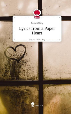Lyrics from a Paper Heart. Life is a Story - story.one