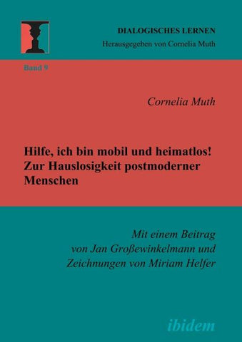 Hilfe, ich bin mobil und heimatlos! Zur Hauslosigkeit postmoderner Menschen