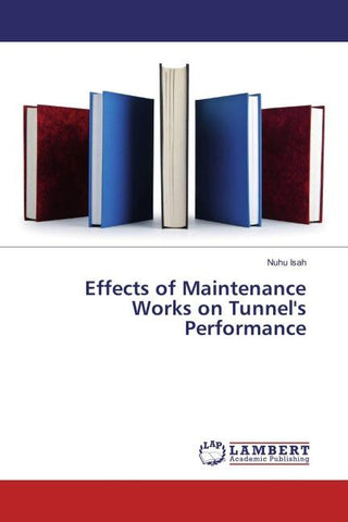 Effects of Maintenance Works on Tunnel's Performance