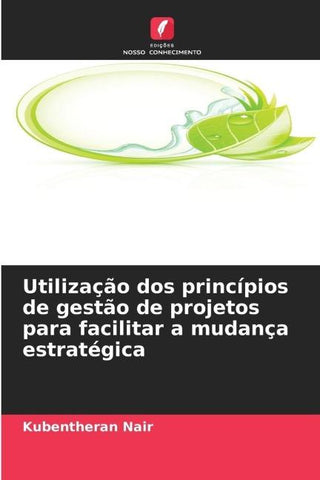 Utilização dos princípios de gestão de projetos para facilitar a mudança estratégica