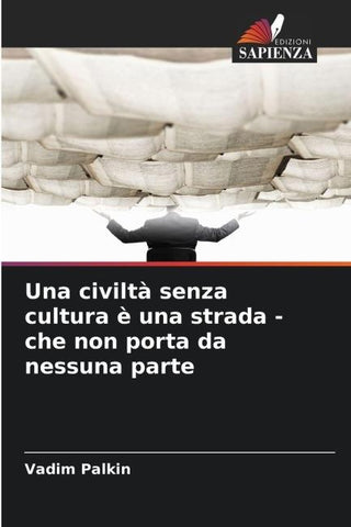 Una civiltà senza cultura è una strada - che non porta da nessuna parte