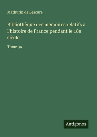 Bibliothèque des mémoires relatifs à l'histoire de France pendant le 18e siècle