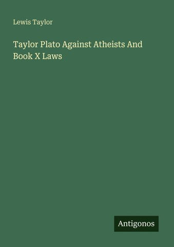 Taylor Plato Against Atheists And Book X Laws