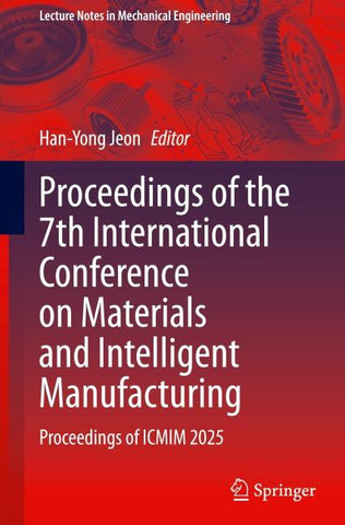 Proceedings of the 7th International Conference on Materials and Intelligent Manufacturing