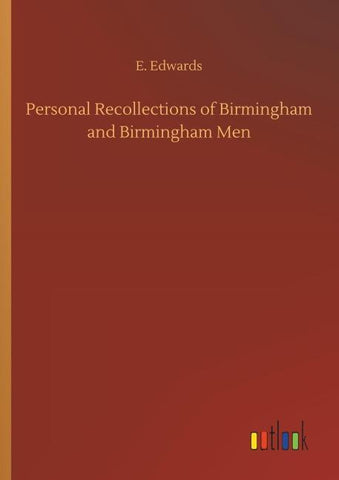 Personal Recollections of Birmingham and Birmingham Men