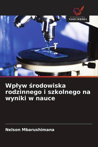 Wp¿yw ¿rodowiska rodzinnego i szkolnego na wyniki w nauce