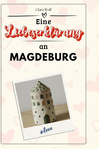 Eine Liebeserklärung an Magdeburg