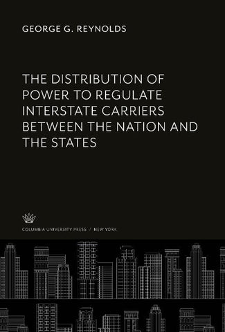 The Distribution of Power to Regulate Interstate Carriers Between the Nation and the States