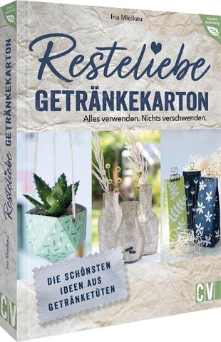 Resteliebe Getränkekarton – Alles verwenden. Nichts verschwenden.