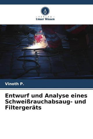 Entwurf und Analyse eines Schweißrauchabsaug- und Filtergeräts