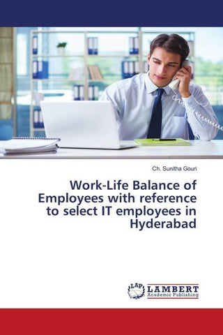 Work-Life Balance of Employees with reference to select IT employees in Hyderabad