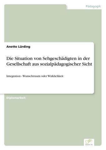 Die Situation von Sehgeschädigten in der Gesellschaft aus sozialpädagogischer Sicht