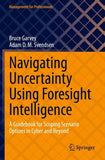 Navigating Uncertainty Using Foresight Intelligence