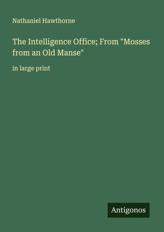 The Intelligence Office; From "Mosses from an Old Manse"