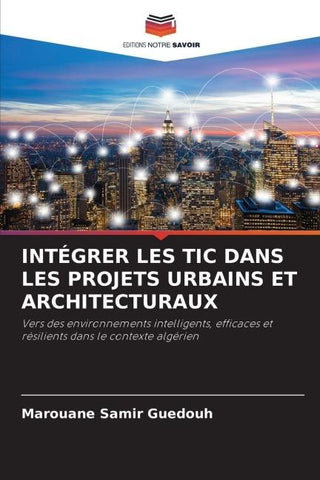 INTÉGRER LES TIC DANS LES PROJETS URBAINS ET ARCHITECTURAUX