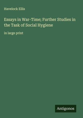 Essays in War-Time; Further Studies in the Task of Social Hygiene