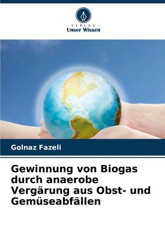 Gewinnung von Biogas durch anaerobe Vergärung aus Obst- und Gemüseabfällen