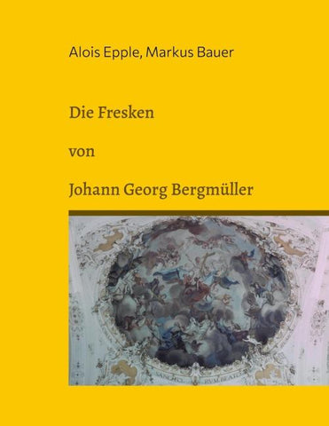 Die Fresken von Johann Georg Bergmüller