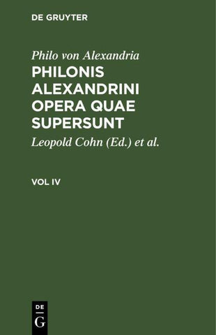 Philonis Alexandrini opera quae supersunt. Vol IV
