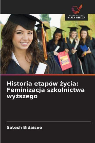Historia etapów ¿ycia: Feminizacja szkolnictwa wy¿szego