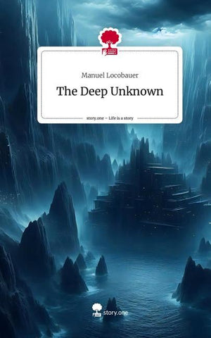 The Deep Unknown. Life is a Story - story.one