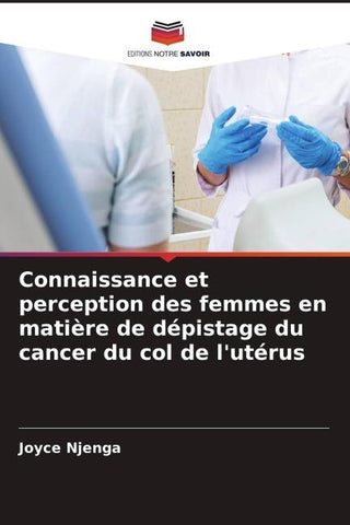 Connaissance et perception des femmes en matière de dépistage du cancer du col de l'utérus