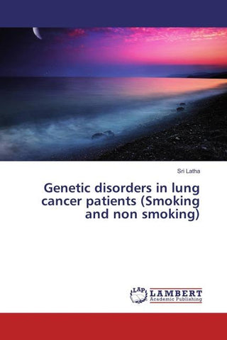 Genetic disorders in lung cancer patients (Smoking and non smoking)