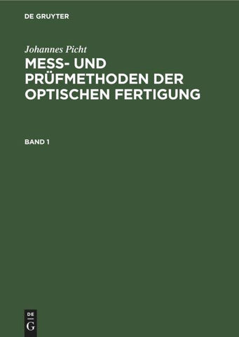 Mess- und Prüfmethoden der optischen Fertigung. Band 1