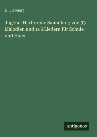 Jugend-Harfe: eine Sammlung von 93 Melodien und 156 Liedern für Schule und Haus
