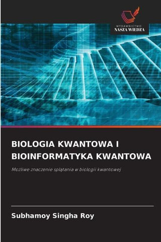 BIOLOGIA KWANTOWA I BIOINFORMATYKA KWANTOWA