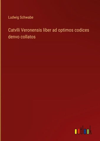 Catvlli Veronensis liber ad optimos codices denvo collatos
