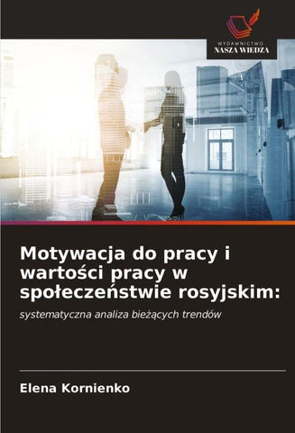 Motywacja do pracy i warto¿ci pracy w spo¿ecze¿stwie rosyjskim:
