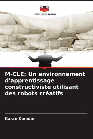 M-CLE: Un environnement d'apprentissage constructiviste utilisant des robots créatifs