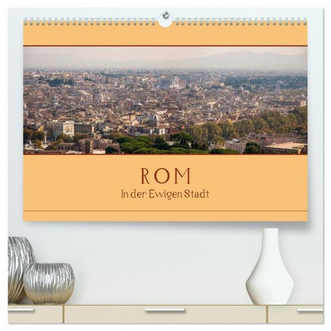 Rom - In der Ewigen Stadt (hochwertiger Premium Wandkalender 2026 DIN A2 quer), Kunstdruck in Hochglanz