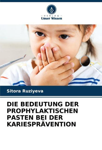 DIE BEDEUTUNG DER PROPHYLAKTISCHEN PASTEN BEI DER KARIESPRÄVENTION